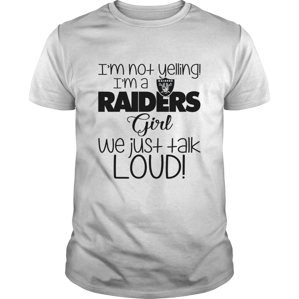 Oakland Raiders "i'm Not Yelling, I'm A Girl" T-Shirt